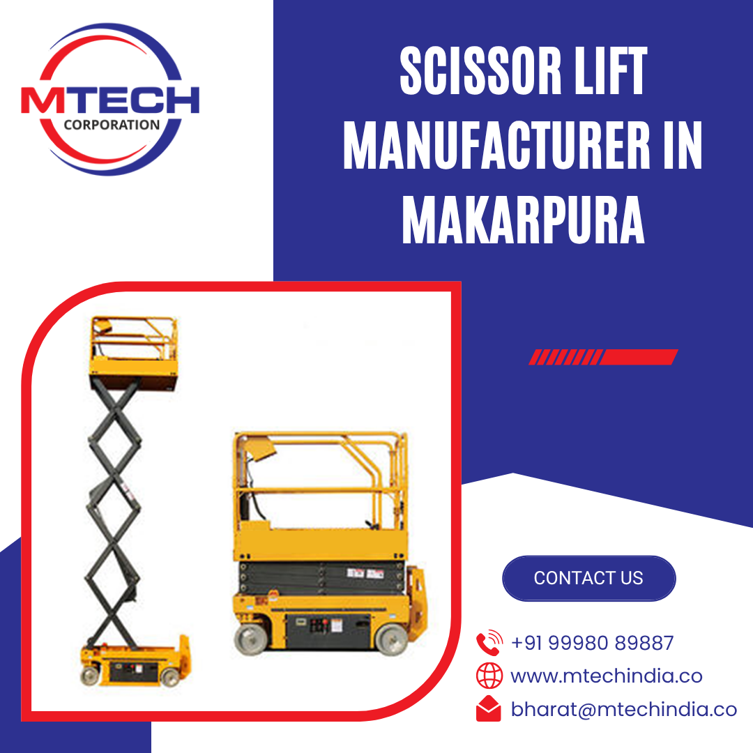 Scissor Lift Manufacturer in Makarpura