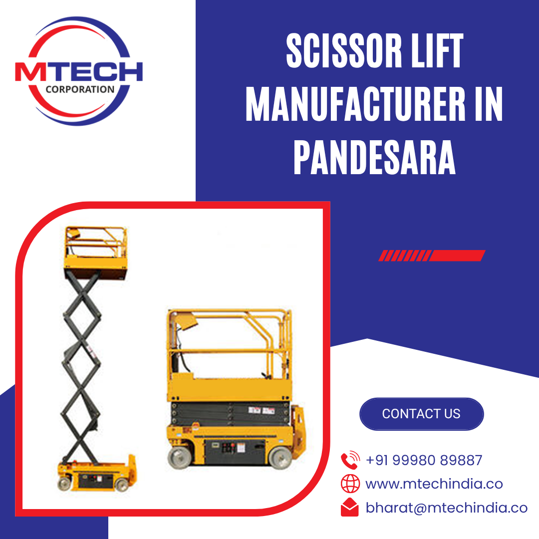 Scissor Lift Manufacturer in Pandesara
